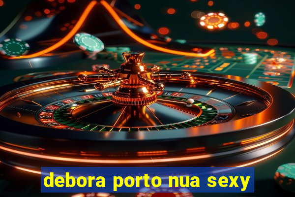 debora porto nua sexy